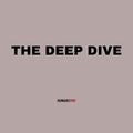 The Deep Dive