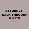 Attorney Walk-Through - 30 Minutes