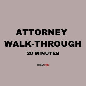 Attorney Walk-Through - 30 Minutes