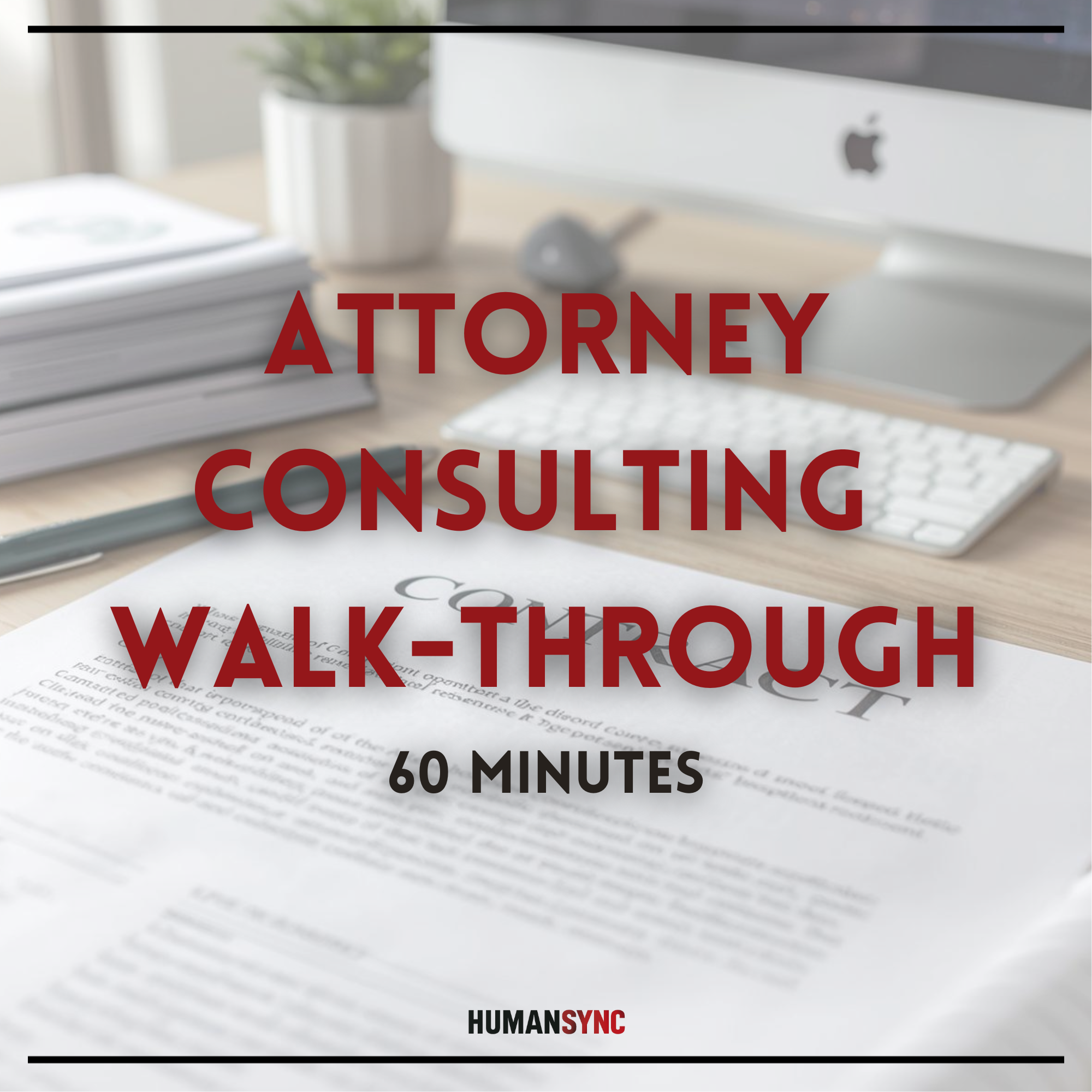 Attorney Walk-Through - 60 Minutes